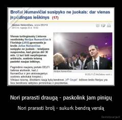 Nori prarasti draugą - paskolink jam pinigų - Nori prarasti brolį - sukurk bendrą verslą