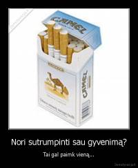 Nori sutrumpinti sau gyvenimą? - Tai gal paimk vieną...