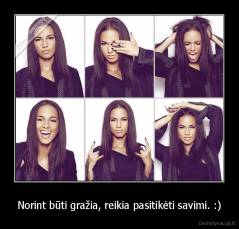 Norint būti gražia, reikia pasitikėti savimi. :) - 