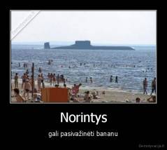 Norintys - gali pasivažinėti bananu