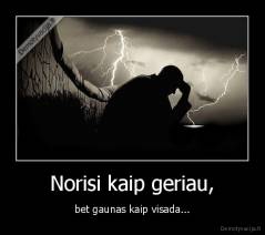 Norisi kaip geriau, - bet gaunas kaip visada...