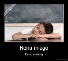 Noriu miego - Eime į mokyklą