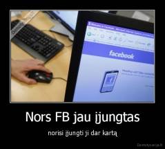 Nors FB jau įjungtas - norisi įjungti ji dar kartą