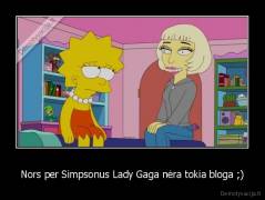 Nors per Simpsonus Lady Gaga nėra tokia bloga ;) - 