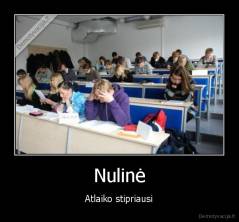 Nulinė - Atlaiko stipriausi