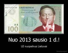 Nuo 2013 sausio 1 d.! - Už nuopelnus Lietuvai