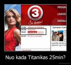 Nuo kada Titanikas 25min? - 