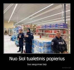 Nuo šiol tualetinis popierius - bus saugomas taip