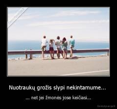 Nuotraukų grožis slypi nekintamume...  - ... net jei žmonės jose keičiasi...