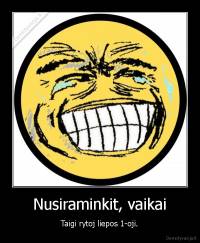 Nusiraminkit, vaikai - Taigi rytoj liepos 1-oji.