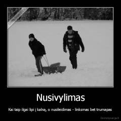 Nusivylimas - Kai taip ilgai lipi į kalną, o nusileidimas - linksmas bet trumapas