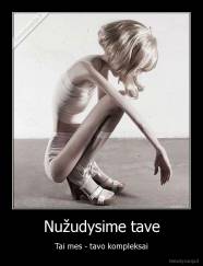 Nužudysime tave - Tai mes - tavo kompleksai