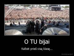 O TU bijai - Kalbėt prieš visą klasę...