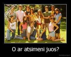 O ar atsimeni juos? - 