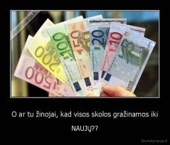 O ar tu žinojai, kad visos skolos gražinamos iki - NAUJŲ??