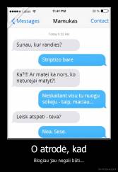 O atrodė, kad - Blogiau jau negali būti...