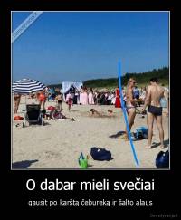 O dabar mieli svečiai - gausit po karštą čebureką ir šalto alaus