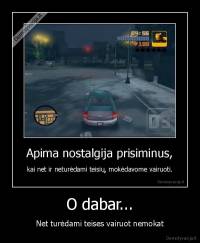 O dabar... - Net turėdami teises vairuot nemokat