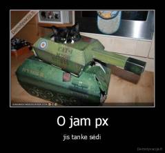 O jam px - jis tanke sėdi