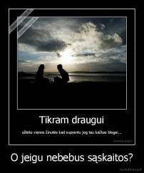 O jeigu nebebus sąskaitos? - 