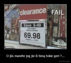 O jūs manėte jog jie iš tiesų tokie geri ?... - 