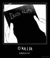 O ką į ją - įrašytum tu? 
