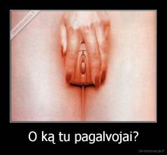 O ką tu pagalvojai? - 