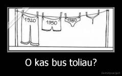 O kas bus toliau? - 
