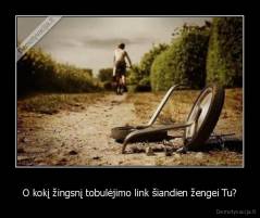 O kokį žingsnį tobulėjimo link šiandien žengei Tu? - 