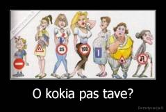 O kokia pas tave? - 