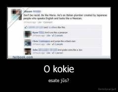 O kokie - esate jūs?
