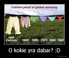 O kokie yra dabar? :D - 