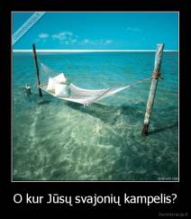 O kur Jūsų svajonių kampelis? - 