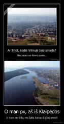 O man px, aš iš Klaipėdos - Ir man nei šilta, nei šalta katras iš jūsų smirdi