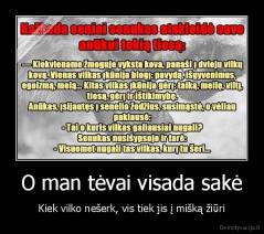O man tėvai visada sakė - Kiek vilko nešerk, vis tiek jis į mišką žiūri