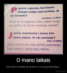 O mano laikais - Tokio amžiaus mergaitės dar pykdavo, kai už kasų jas patempdavai...