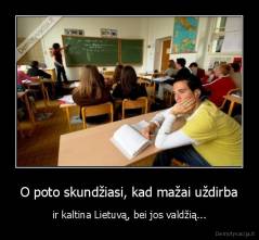 O poto skundžiasi, kad mažai uždirba - ir kaltina Lietuvą, bei jos valdžią...