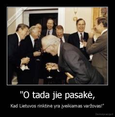 "O tada jie pasakė, - Kad Lietuvos rinktinė yra įveikiamas varžovas!"