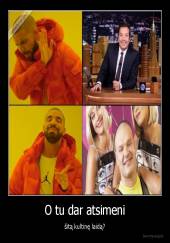 O tu dar atsimeni - šitą kultinę laidą?