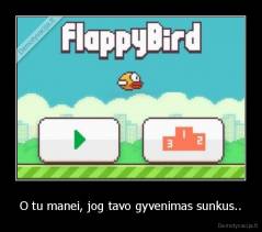 O tu manei, jog tavo gyvenimas sunkus.. - 