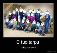 O tuo tarpu  - vaikų namuose