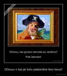 OOouuu o kas jei butu paskandine tavo tevus? - 