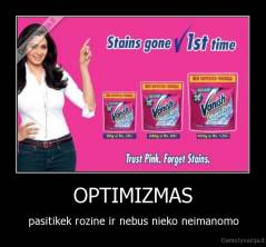 OPTIMIZMAS - pasitikek rozine ir nebus nieko neimanomo
