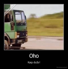 Oho - Kaip dužo!