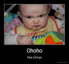 Ohoho - Kaip jokinga