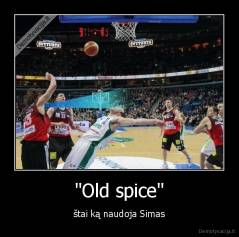 "Old spice" - štai ką naudoja Simas