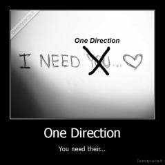 One Direction - You need their...