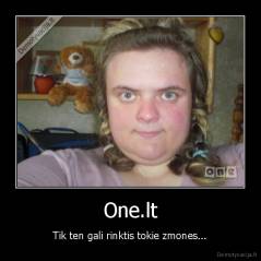 One.lt - Tik ten gali rinktis tokie zmones...