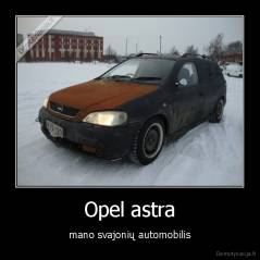 Opel astra - mano svajonių automobilis
