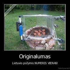 Originalumas - Lietuvio požymis NUMERIS VIENAS!